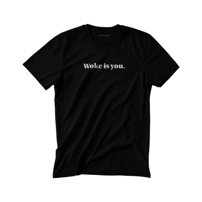 WOKE IS YOU Unisex Classic Tee - 100% cotton