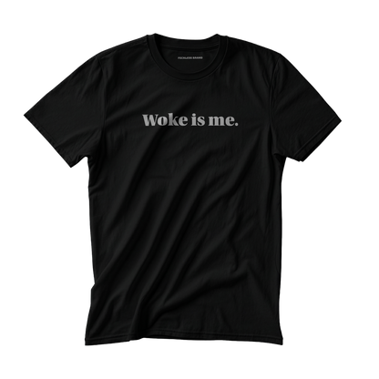 WOKE IS ME Classic Unisex T - 100% Cotton